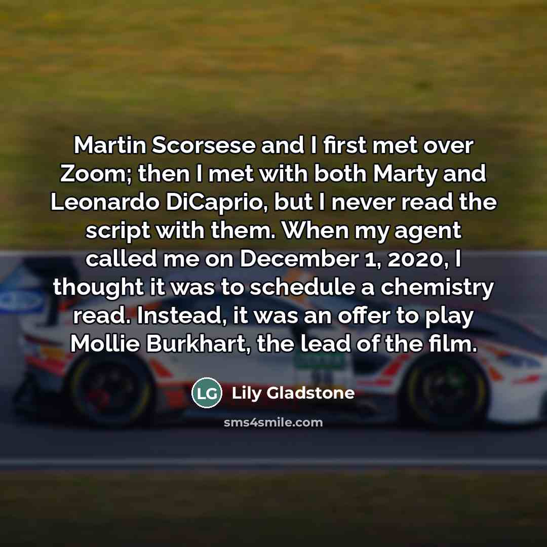 “Martin Scorsese and I first met over Zoom; then I…” quote by Lily Gladstone