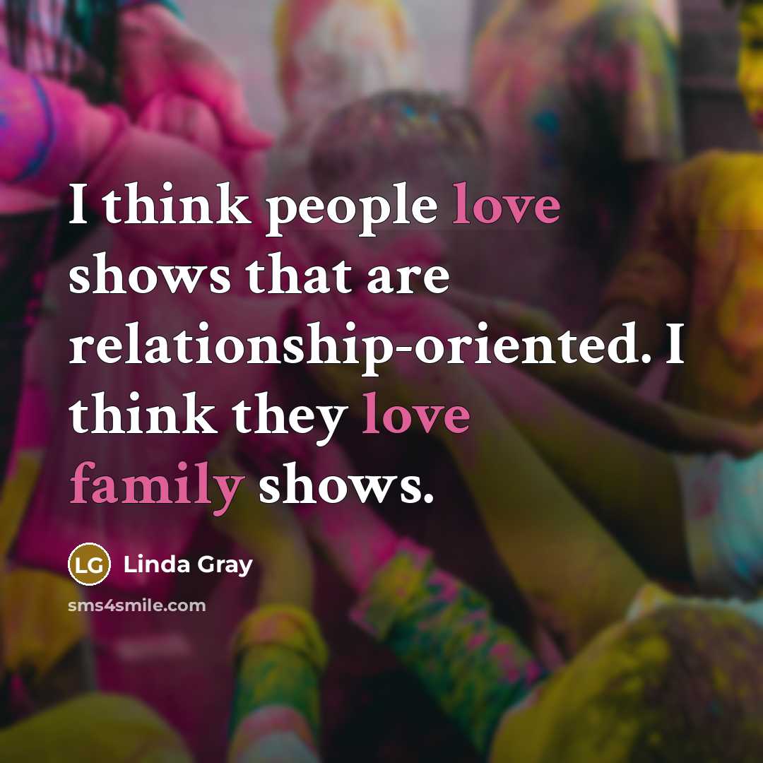 “I think people love shows that are relationship-oriented. I think…” quote by Linda Gray
