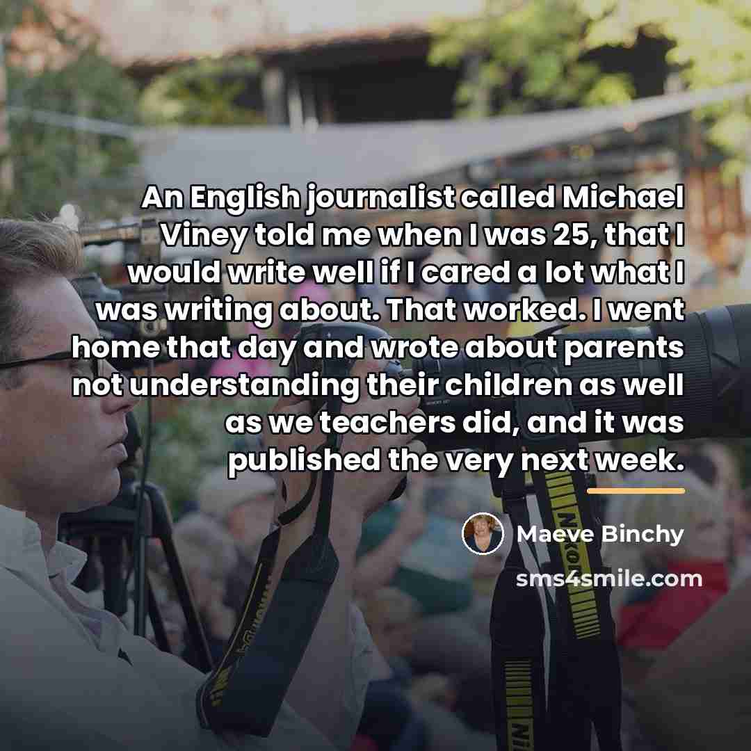 “An English journalist called Michael Viney told me when I…” quote by Maeve Binchy