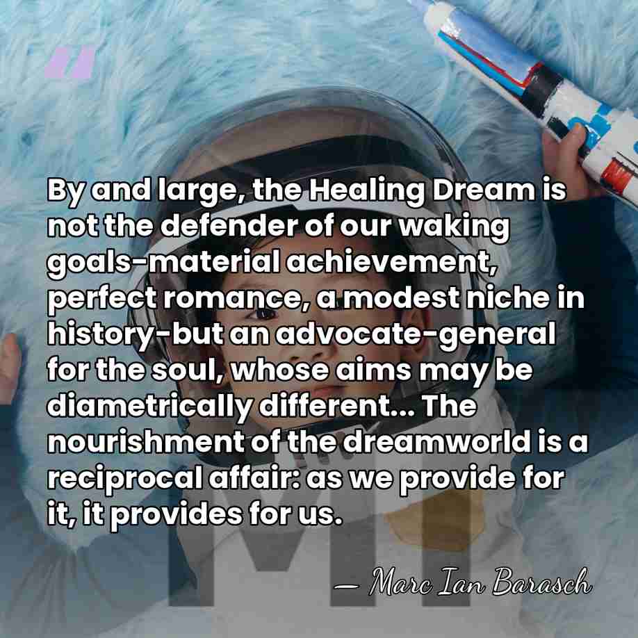 By and large, the Healing Dream is not the defender of our&hellip; - Marc Ian Barasch