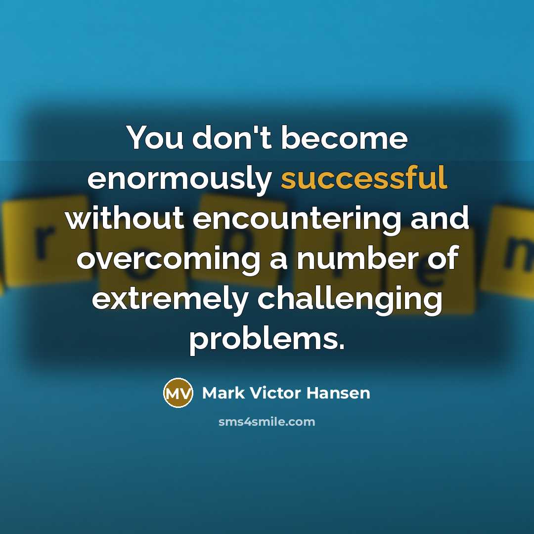 “You don't become enormously successful without encountering and overcoming a…” quote by Mark Victor Hansen