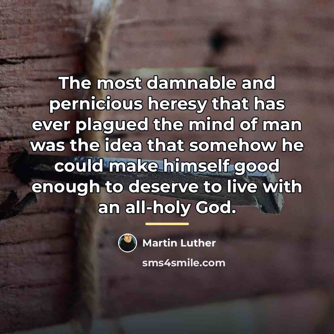 “The most damnable and pernicious heresy that has ever plagued…” quote by Martin Luther