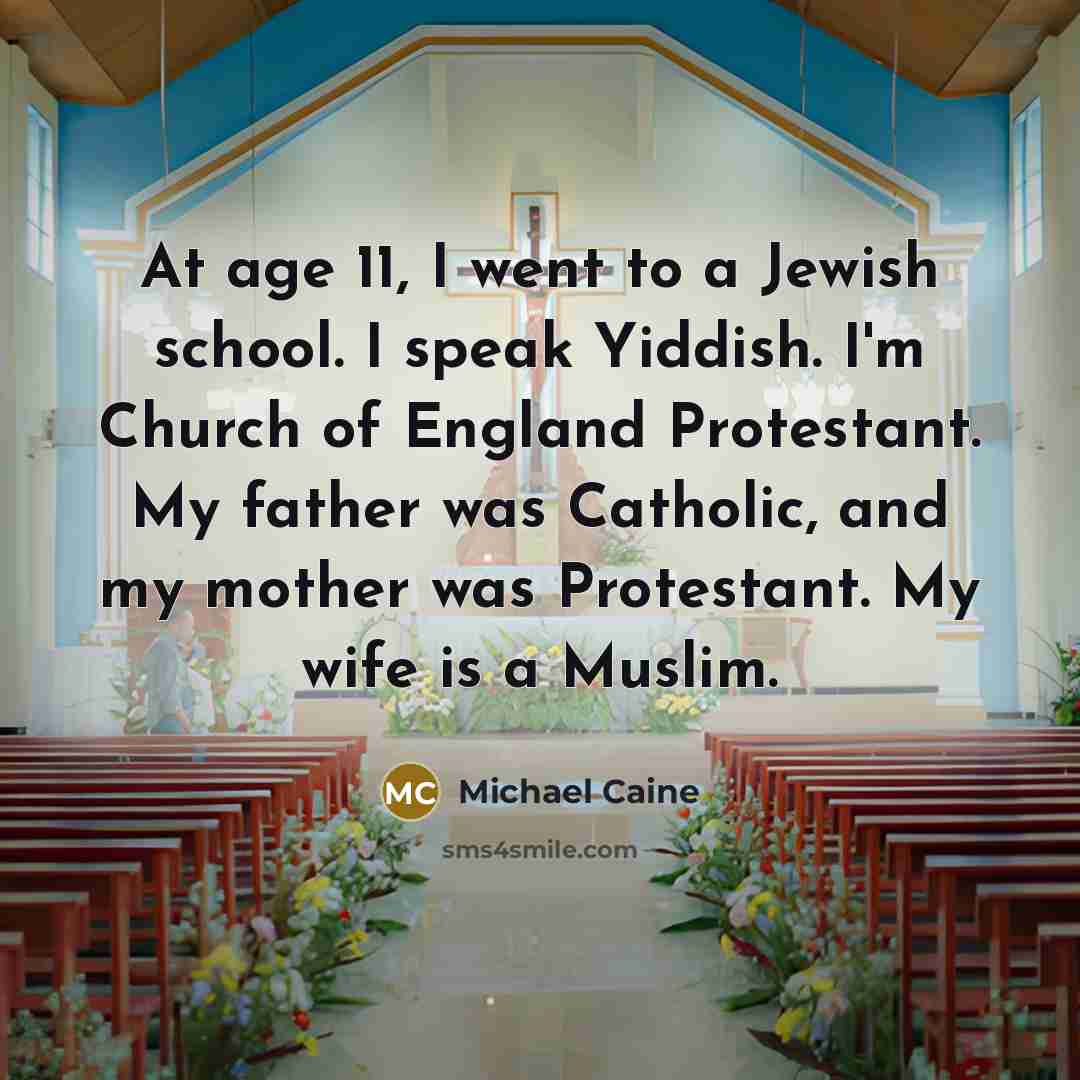 “At age 11, I went to a Jewish school. I…” quote by Michael Caine