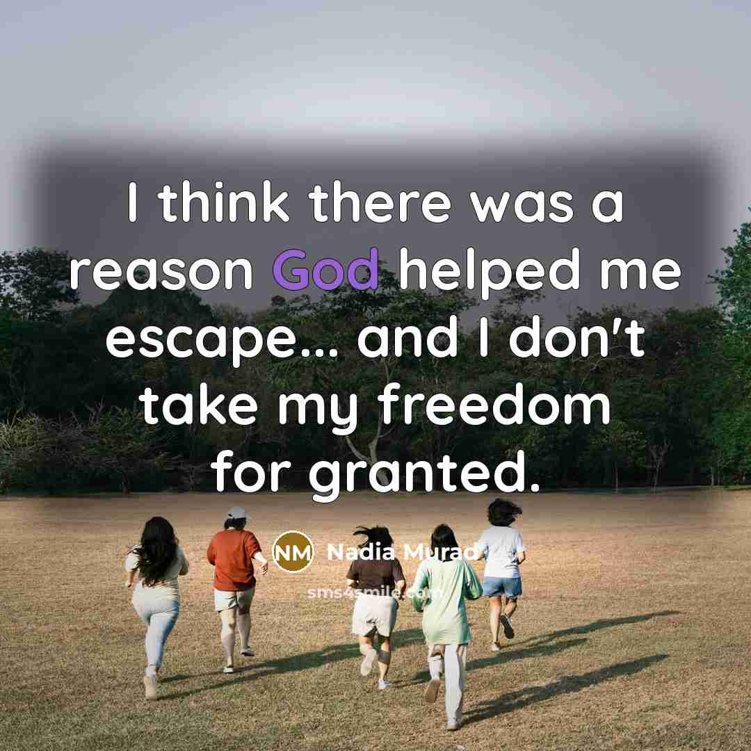 “I think there was a reason God helped me escape...…” quote by Nadia Murad
