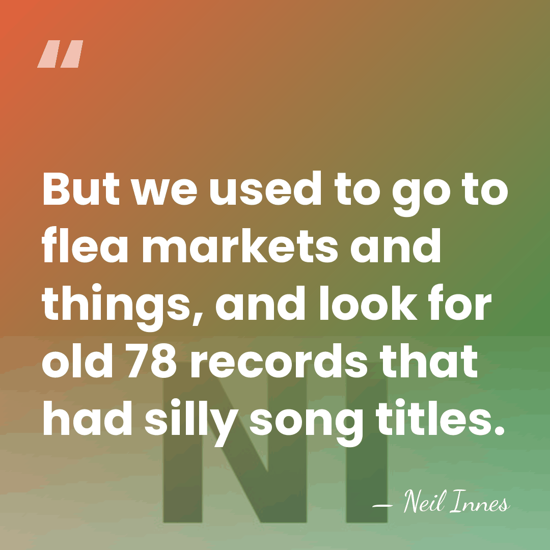 But we used to go to flea markets and things, and look&hellip; - Neil Innes