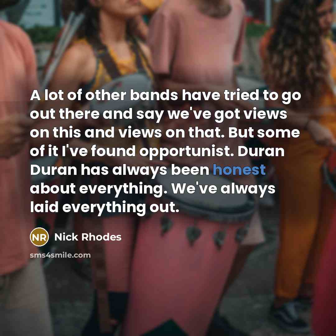 “A lot of other bands have tried to go out…” quote by Nick Rhodes
