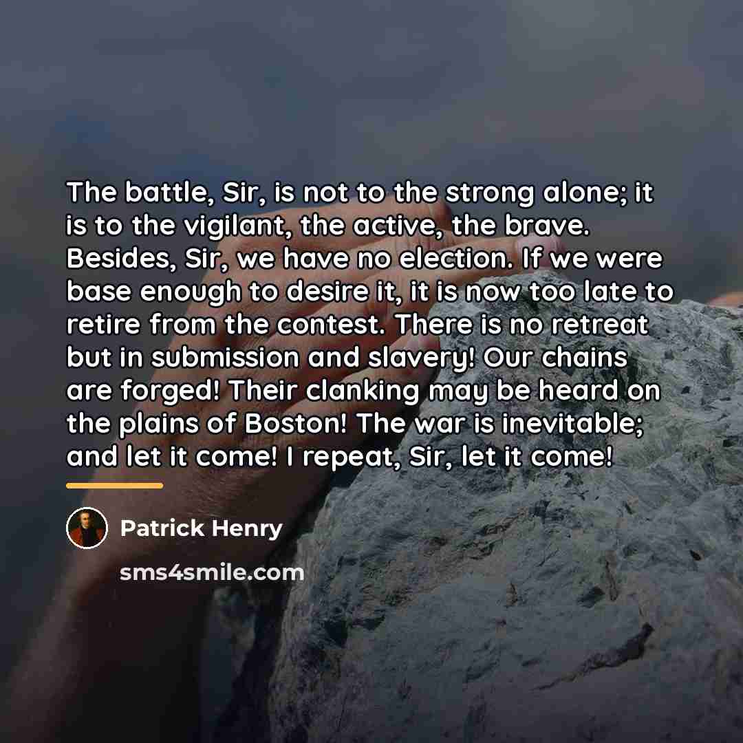 “The battle, Sir, is not to the strong alone; it…” quote by Patrick Henry