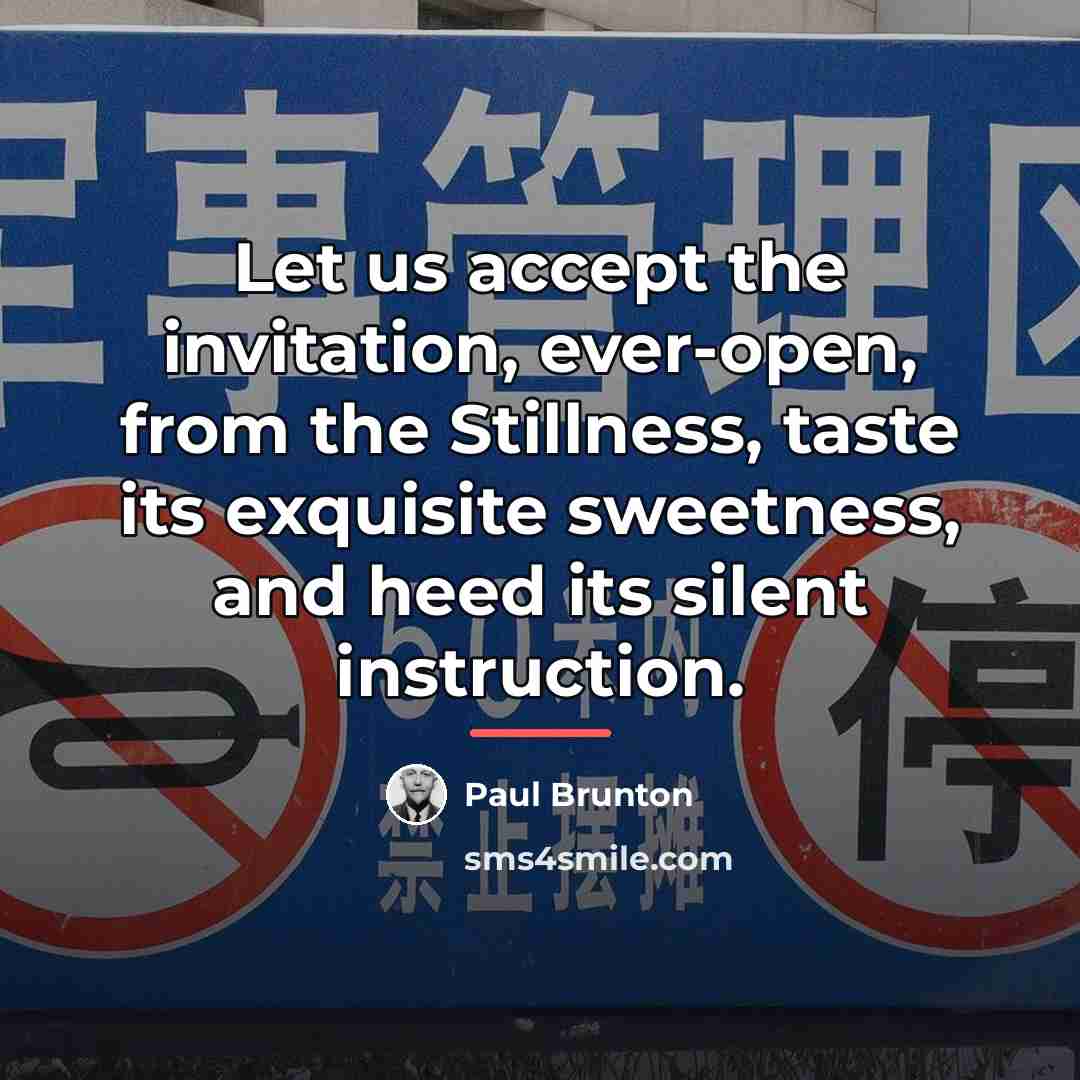 “Let us accept the invitation, ever-open, from the Stillness, taste…” quote by Paul Brunton