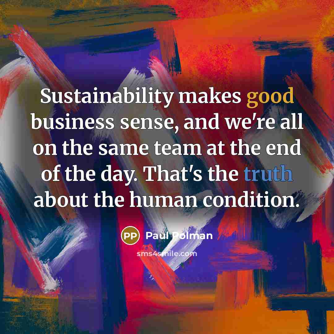 “Sustainability makes good business sense, and we're all on the…” quote by Paul Polman