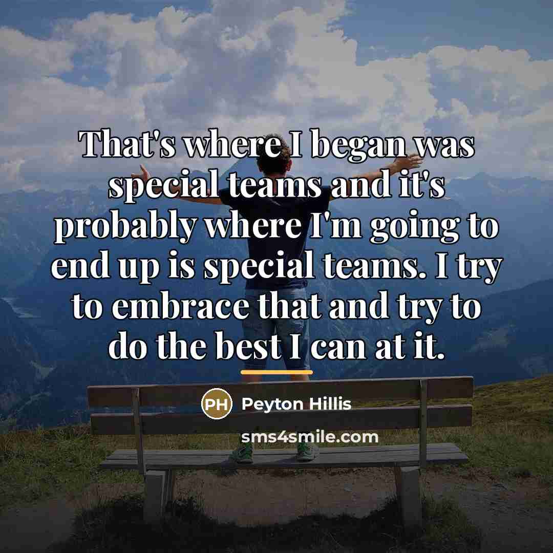 “That's where I began was special teams and it's probably…” quote by Peyton Hillis