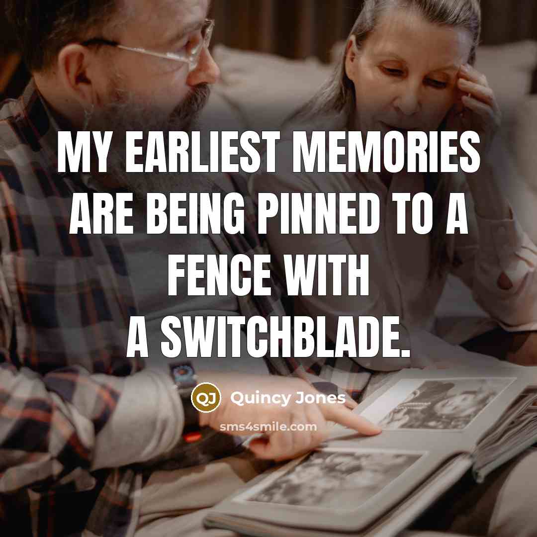 “My earliest memories are being pinned to a fence with…” quote by Quincy Jones