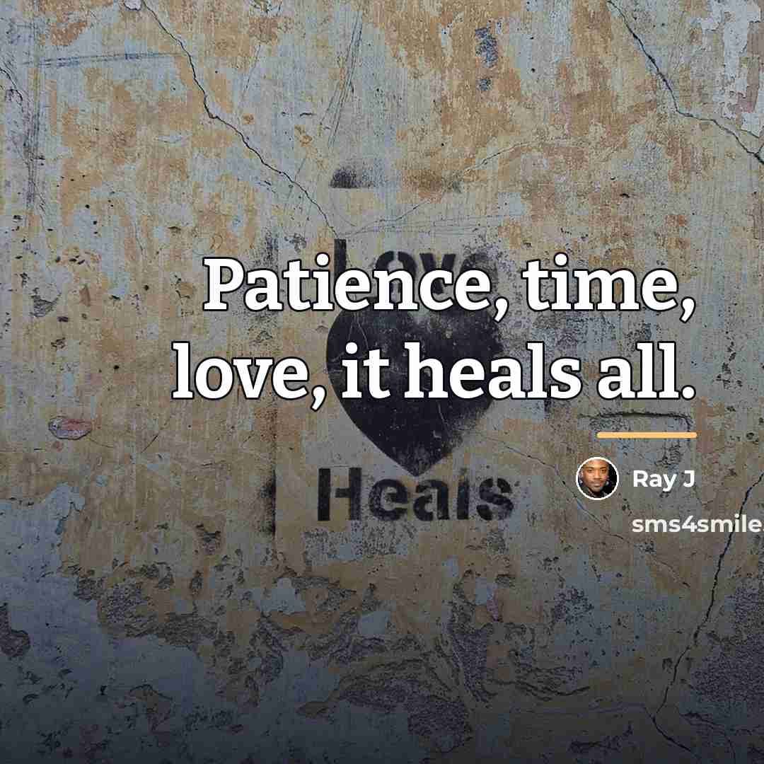“Patience, time, love, it heals all.…” quote by Ray J