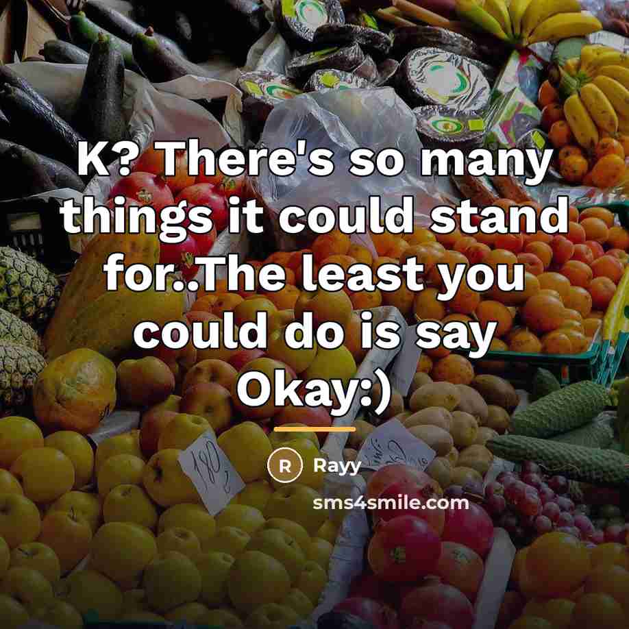 “K? There's so many things it could stand for..The least…” quote by Rayy