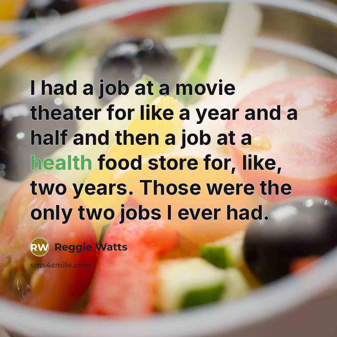 “I had a job at a movie theater for like…” quote by Reggie Watts