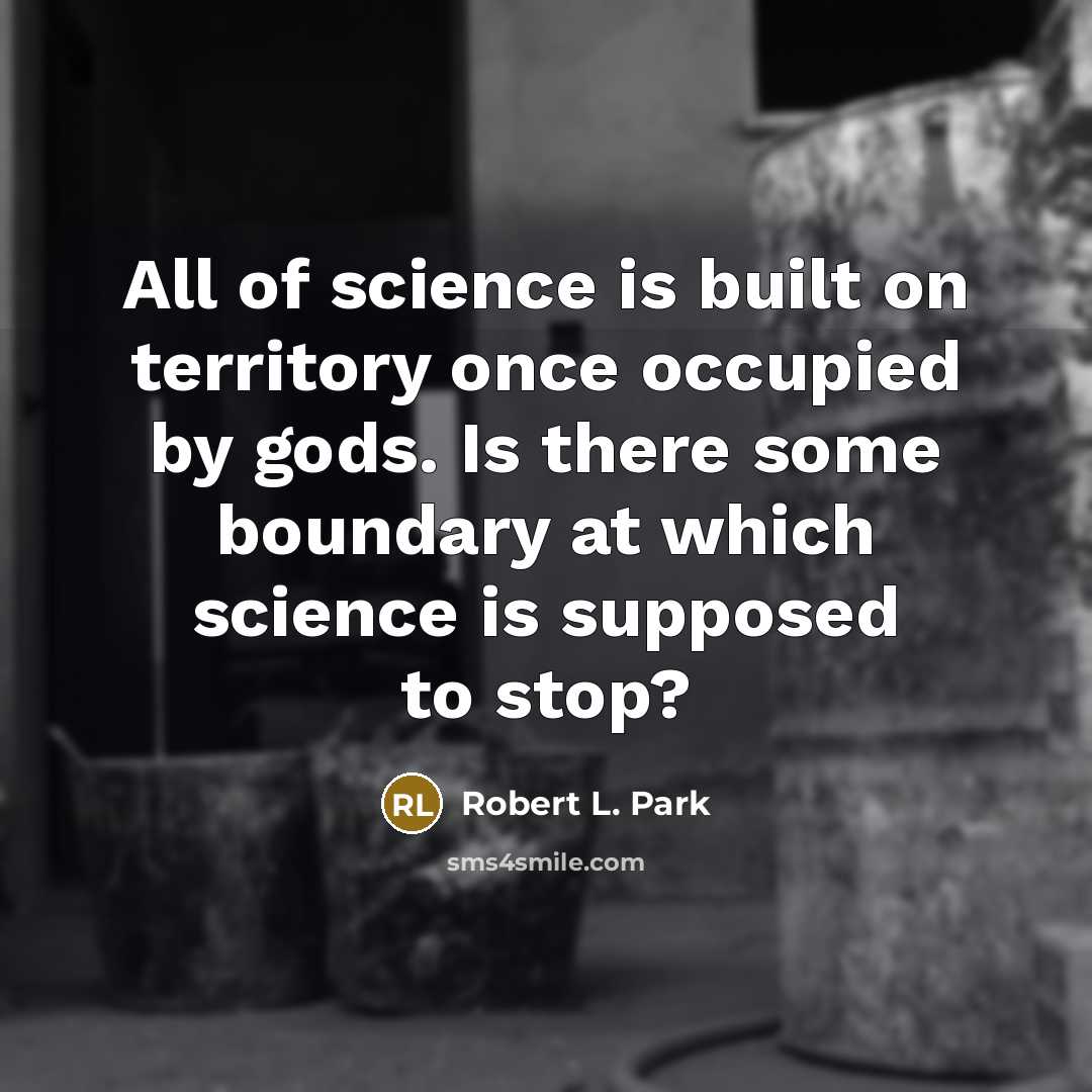 “All of science is built on territory once occupied by…” quote by Robert L. Park