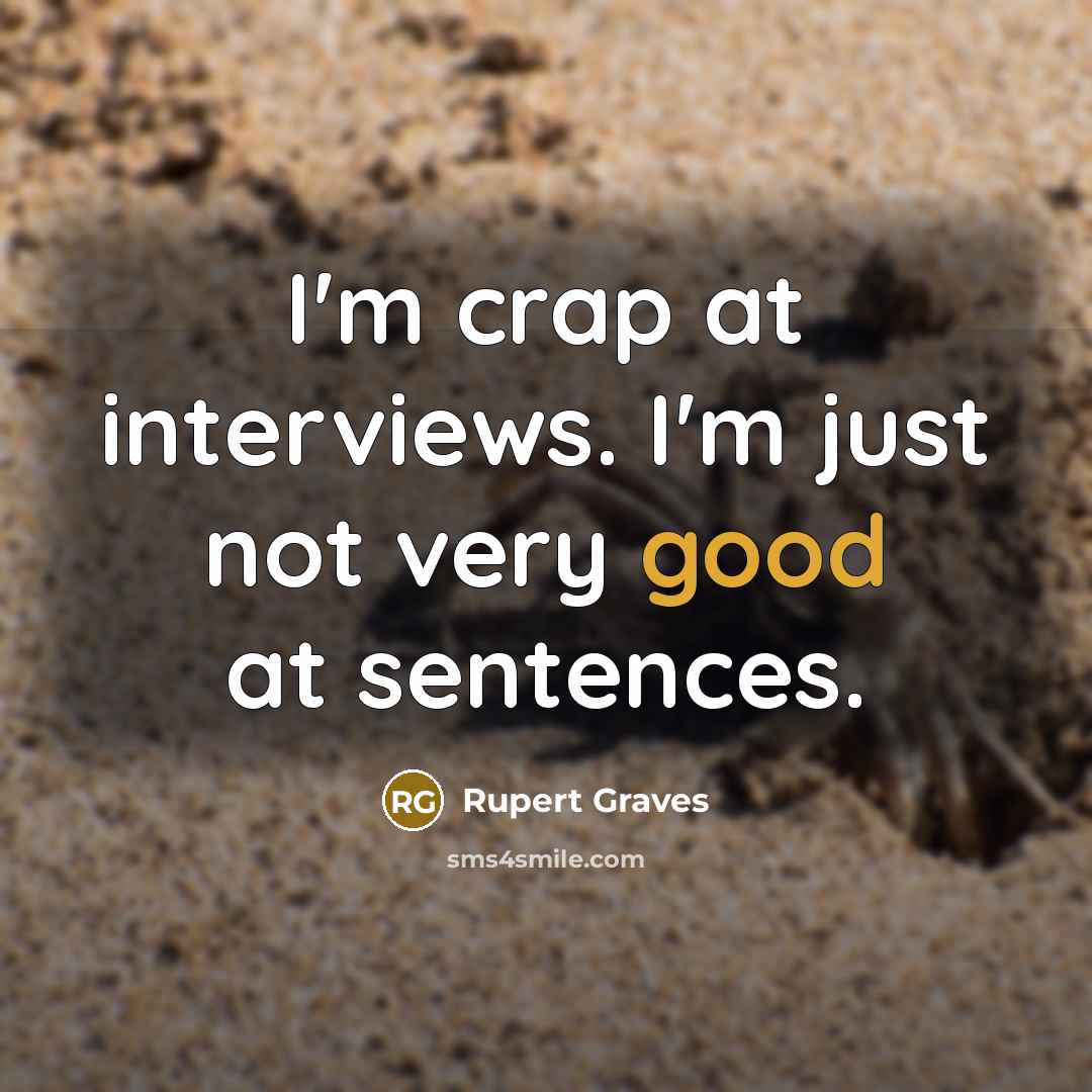 “I'm crap at interviews. I'm just not very good at…” quote by Rupert Graves