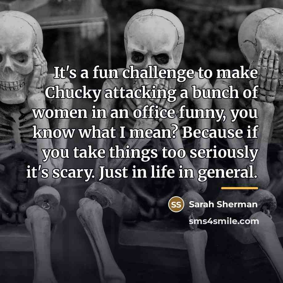 “It's a fun challenge to make Chucky attacking a bunch…” quote by Sarah Sherman