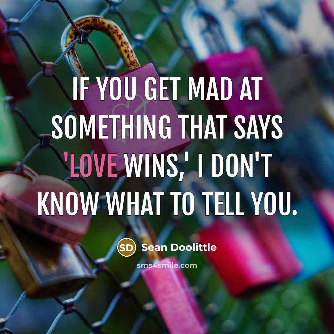“If you get mad at something that says 'Love Wins,'…” quote by Sean Doolittle