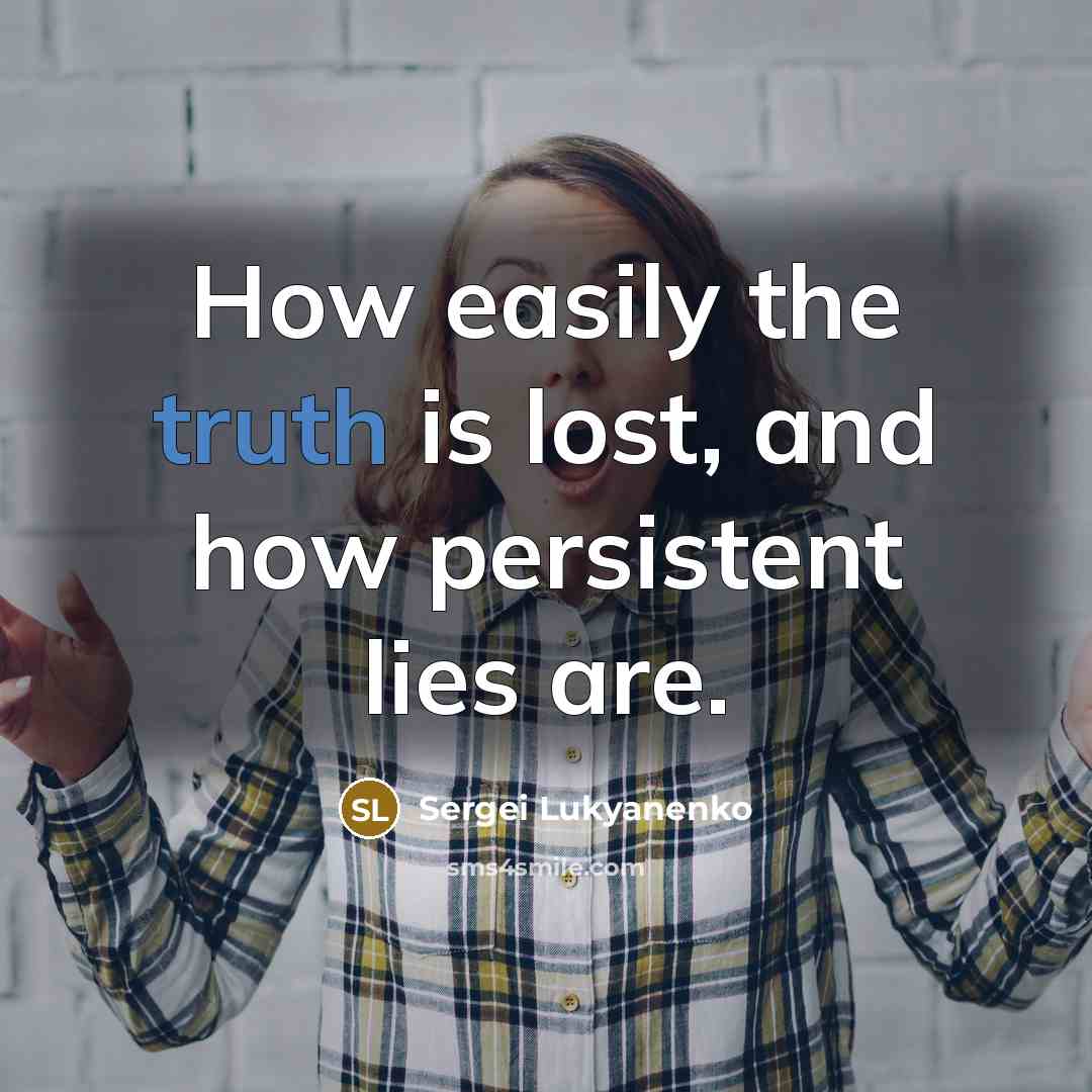 “How easily the truth is lost, and how persistent lies…” quote by Sergei Lukyanenko