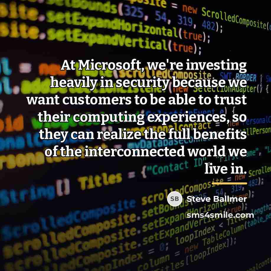 “At Microsoft, we're investing heavily in security because we want…” quote by Steve Ballmer