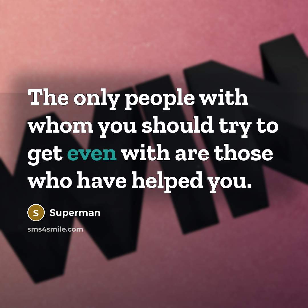 “The only people with whom you should try to get…” quote by Superman