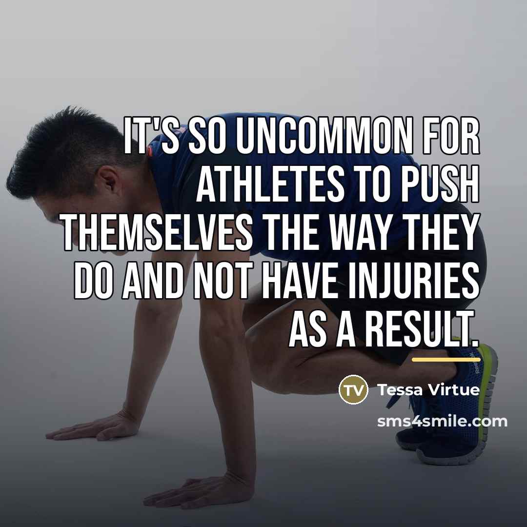 “It's so uncommon for athletes to push themselves the way…” quote by Tessa Virtue