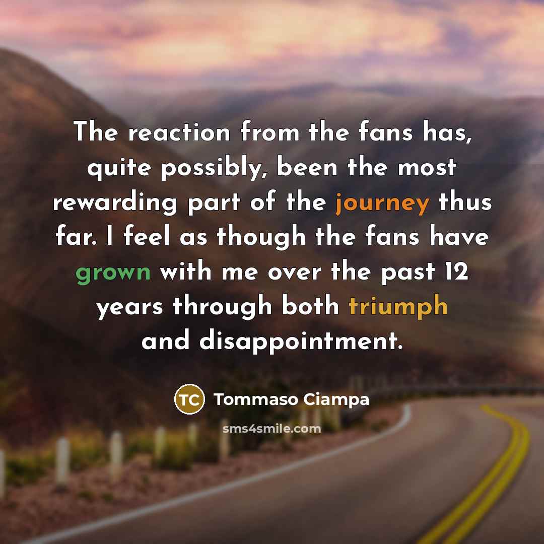 “The reaction from the fans has, quite possibly, been the…” quote by Tommaso Ciampa