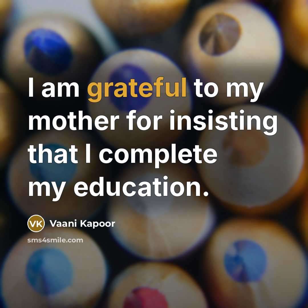“I am grateful to my mother for insisting that I…” quote by Vaani Kapoor