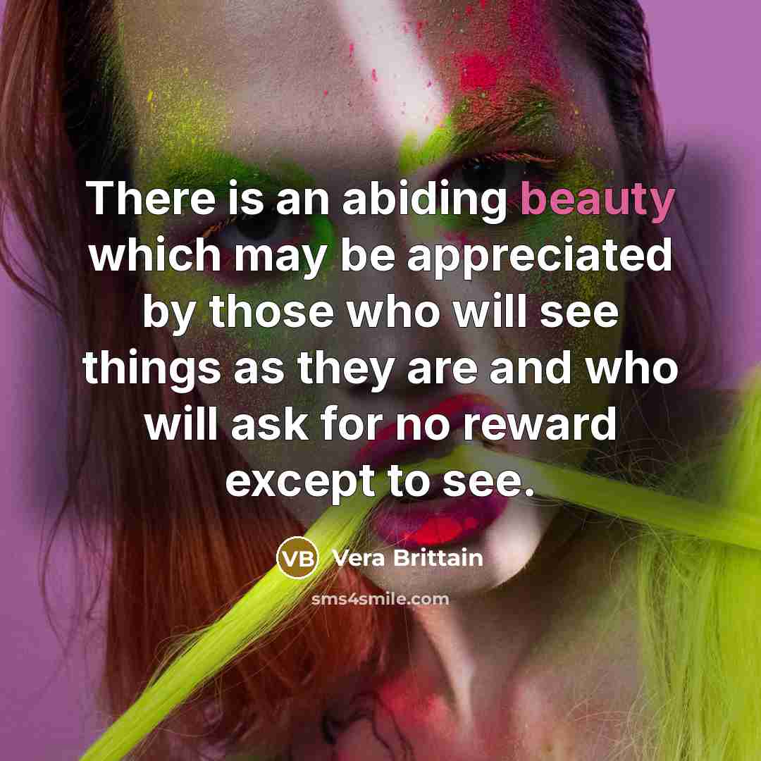 “There is an abiding beauty which may be appreciated by…” quote by Vera Brittain
