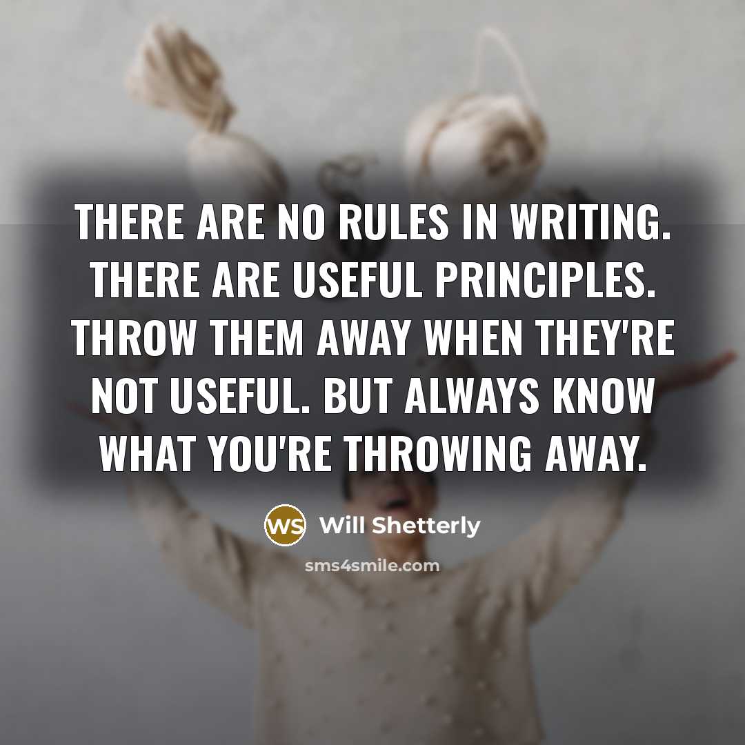 “There are no rules in writing. There are useful principles.…” quote by Will Shetterly