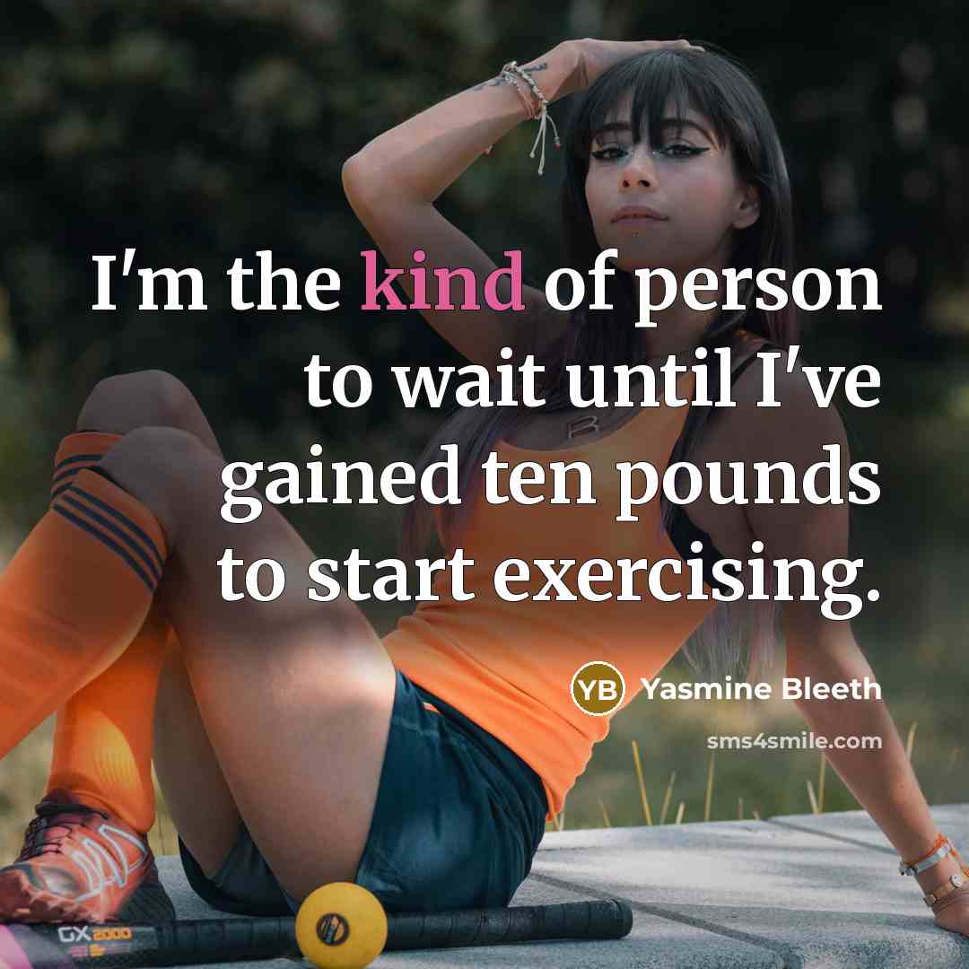 “I'm the kind of person to wait until I've gained…” quote by Yasmine Bleeth