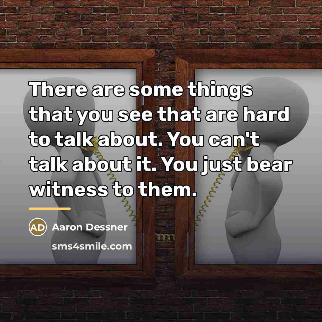 “There are some things that you see that are hard…” quote by Aaron Dessner