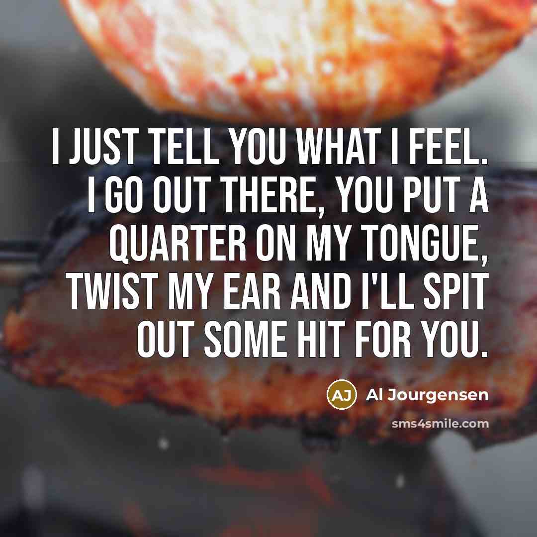 “I just tell you what I feel. I go out…” quote by Al Jourgensen