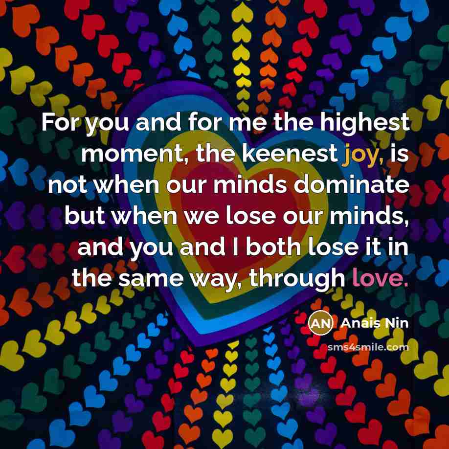 “For you and for me the highest moment, the keenest…” quote by Anais Nin