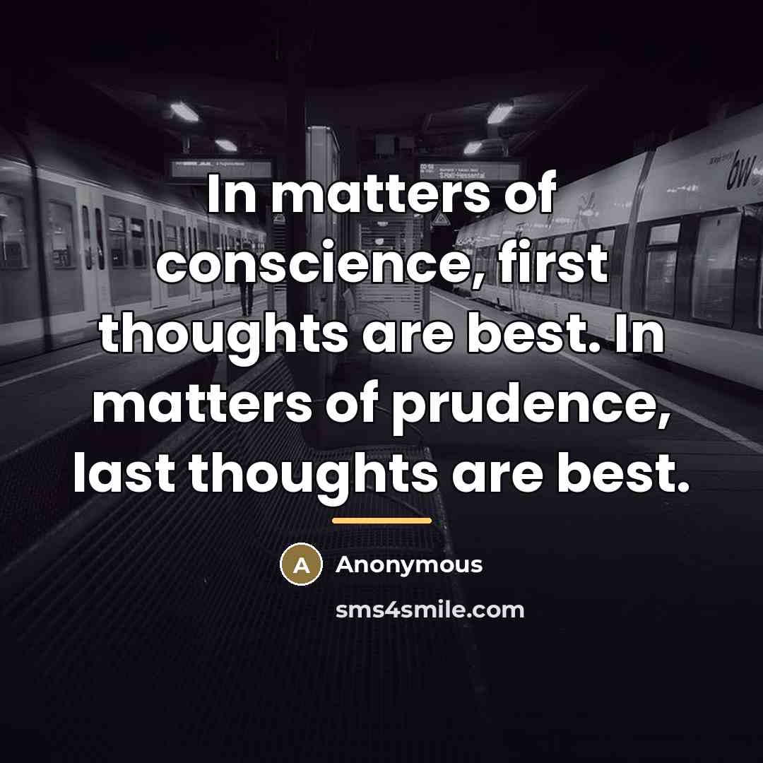 “In matters of conscience, first thoughts are best. In matters…” quote by Anonymous