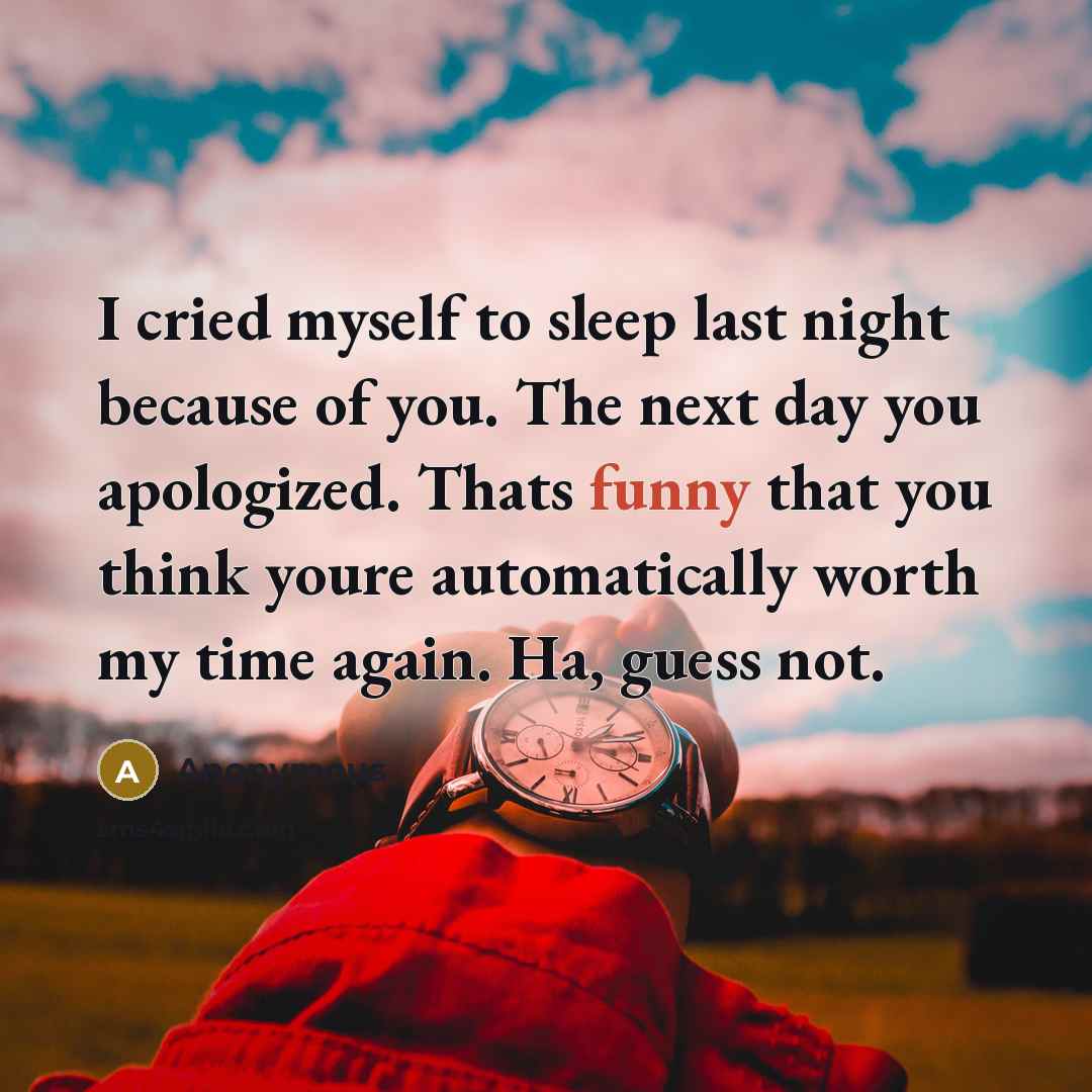 “I cried myself to sleep last night because of you.…” quote by Anonymous
