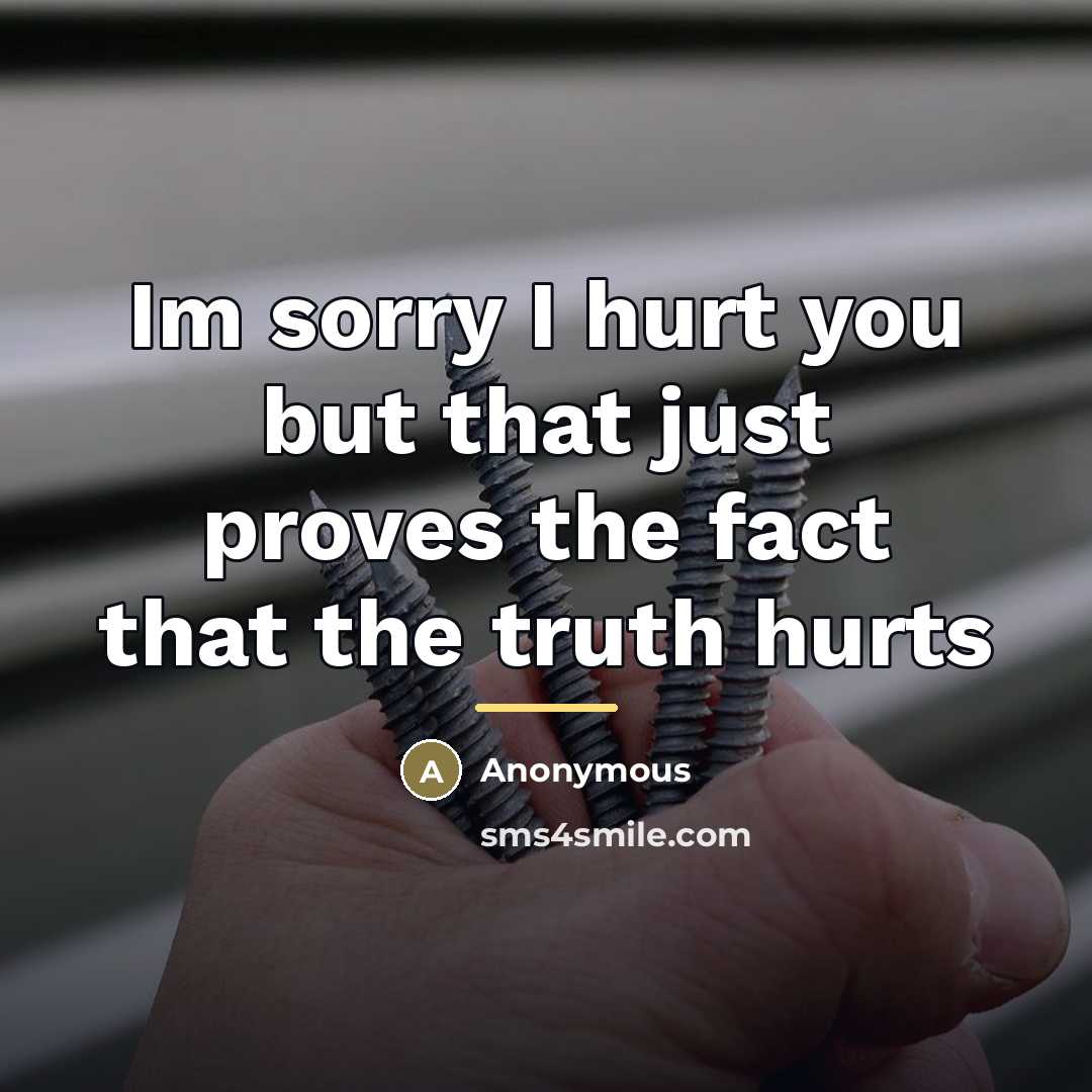 “Im sorry I hurt you but that just proves the…” quote by Anonymous