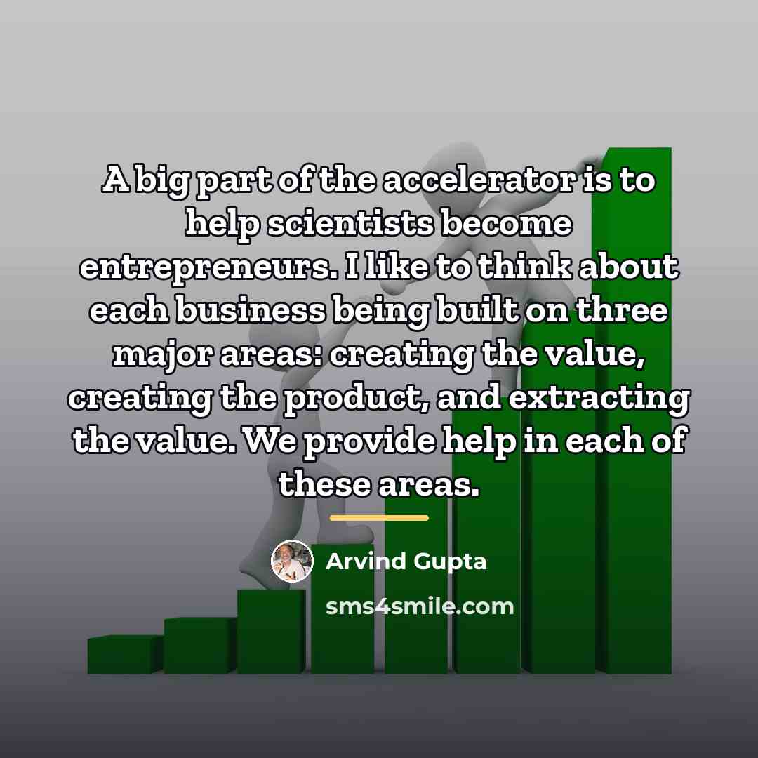 “A big part of the accelerator is to help scientists…” quote by Arvind Gupta