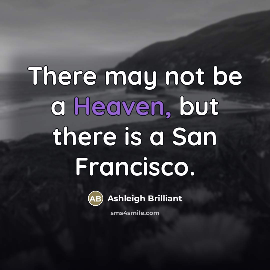 “There may not be a Heaven, but there is a…” quote by Ashleigh Brilliant