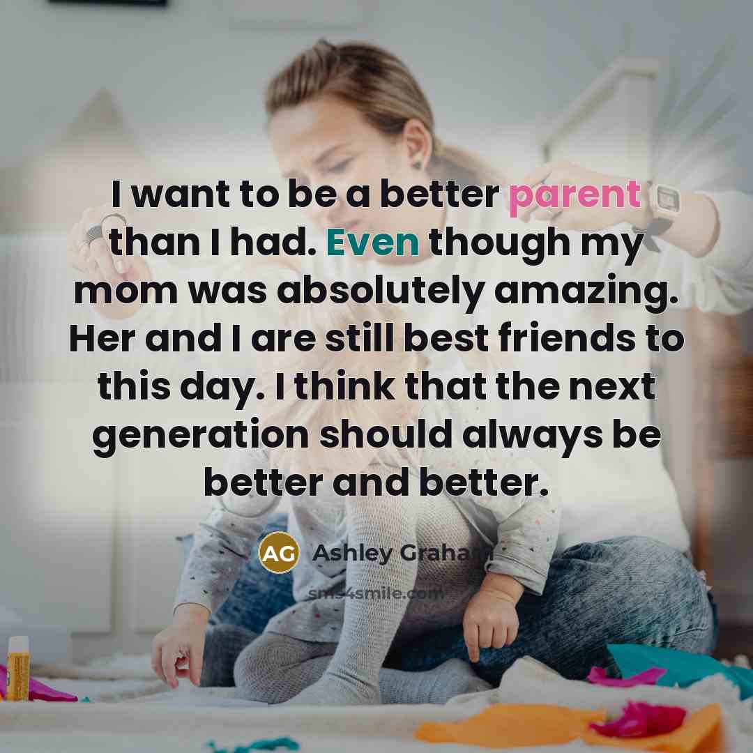 “I want to be a better parent than I had.…” quote by Ashley Graham