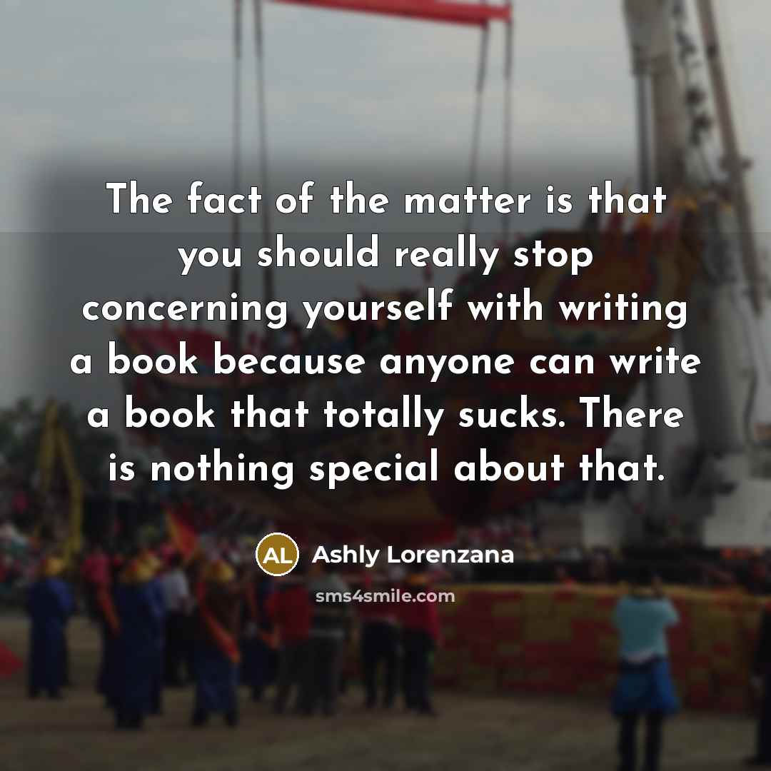 “The fact of the matter is that you should really…” quote by Ashly Lorenzana