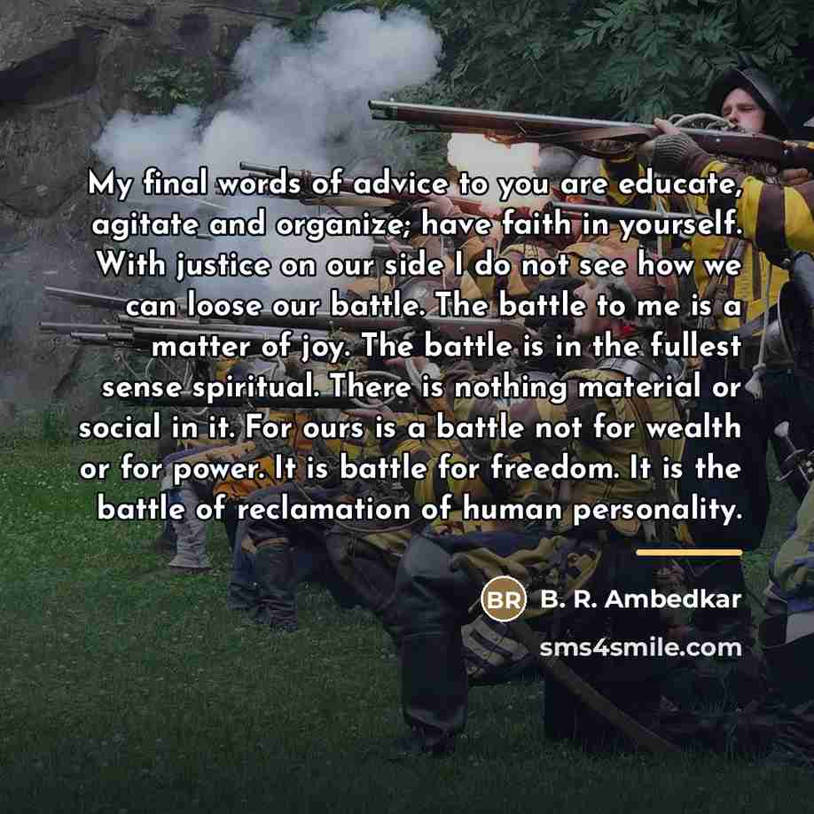 “My final words of advice to you are educate, agitate…” quote by B. R. Ambedkar