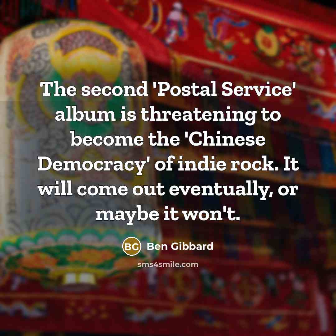 “The second 'Postal Service' album is threatening to become the…” quote by Ben Gibbard