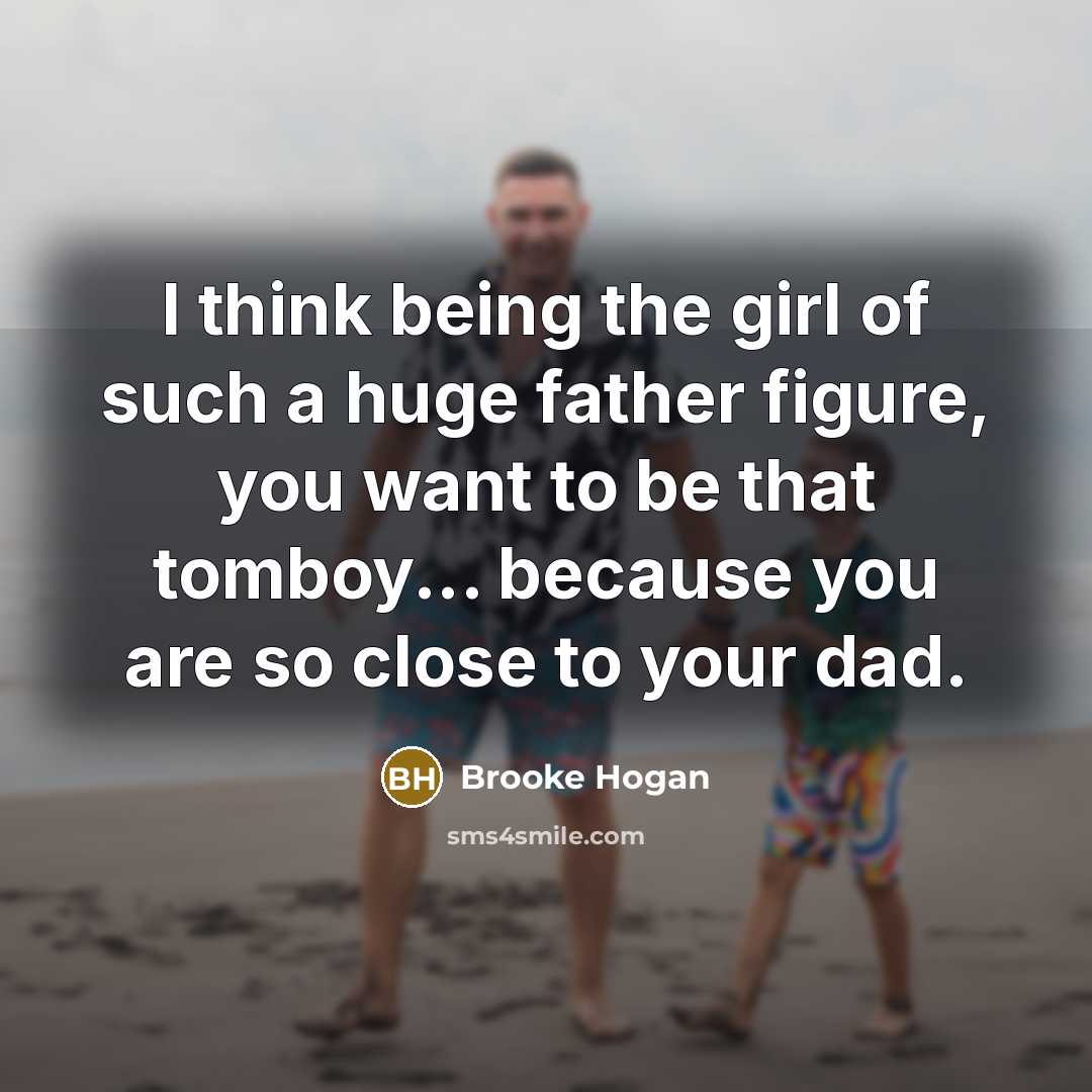 “I think being the girl of such a huge father…” quote by Brooke Hogan