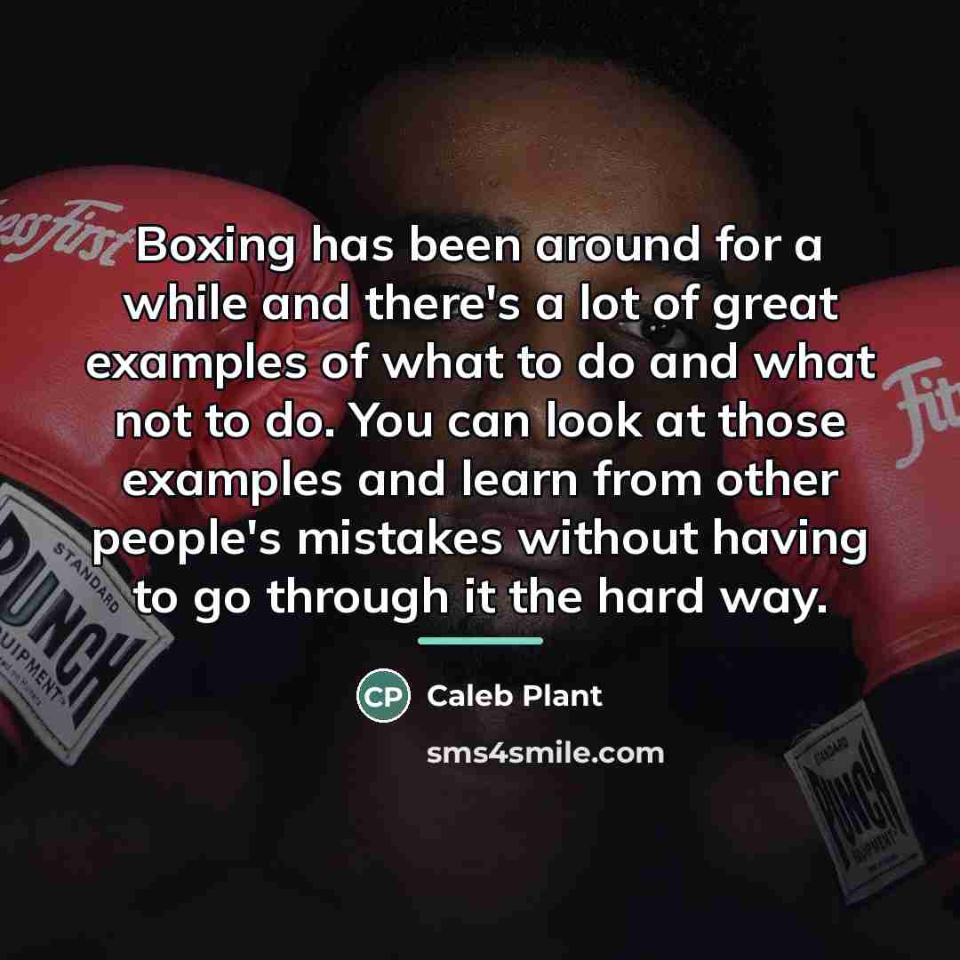 “Boxing has been around for a while and there's a…” quote by Caleb Plant