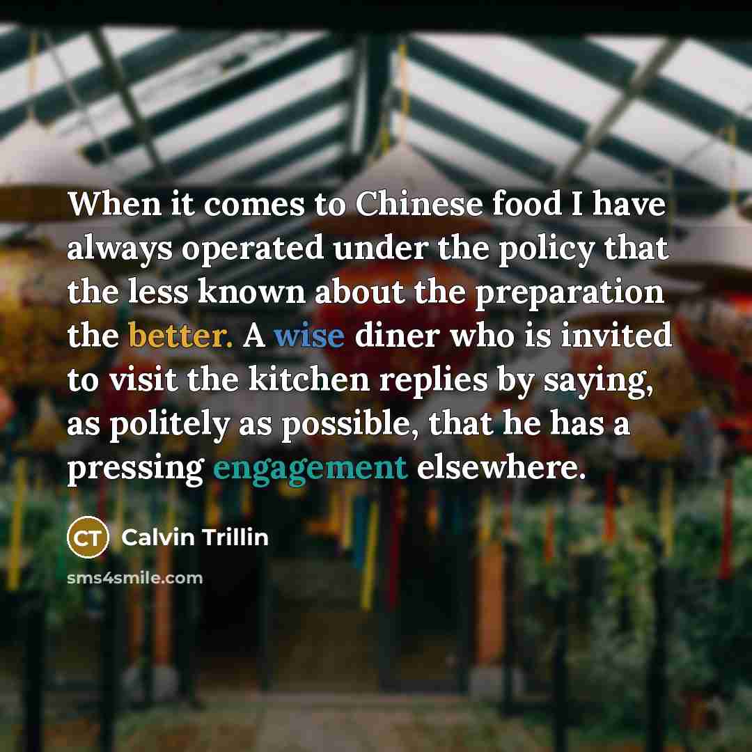 “When it comes to Chinese food I have always operated…” quote by Calvin Trillin