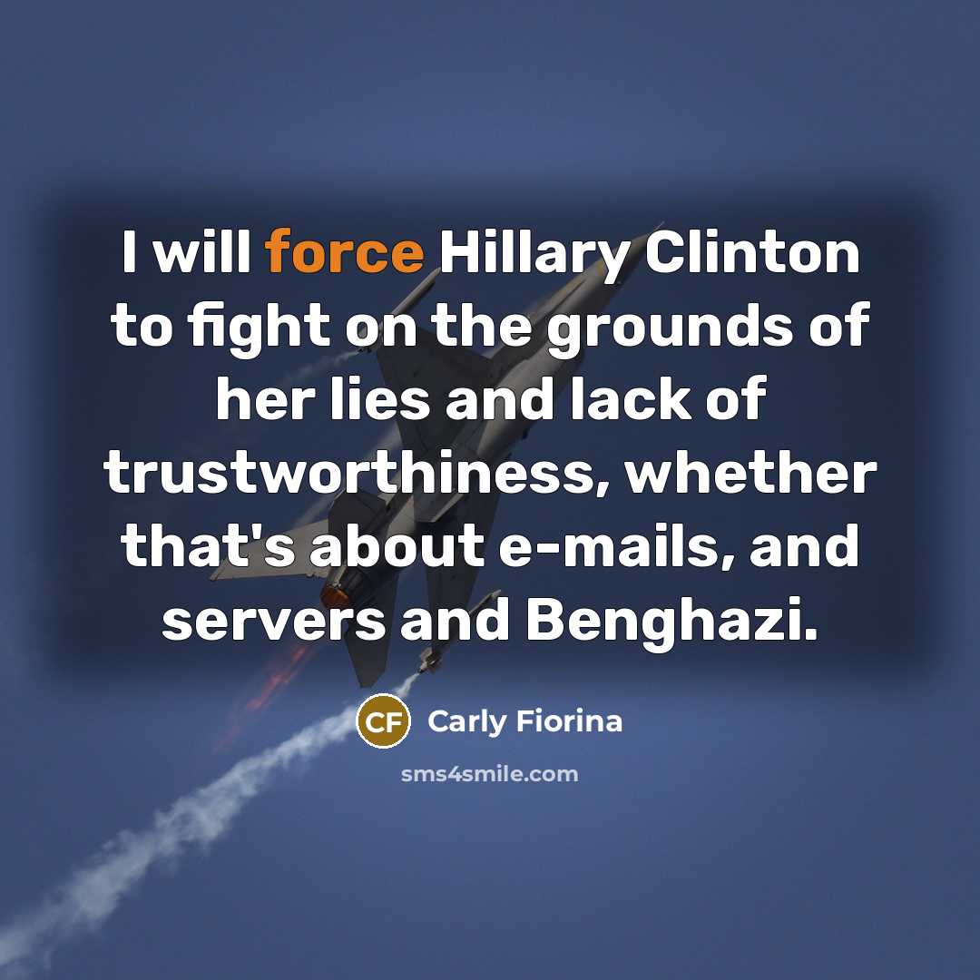 “I will force Hillary Clinton to fight on the grounds…” quote by Carly Fiorina