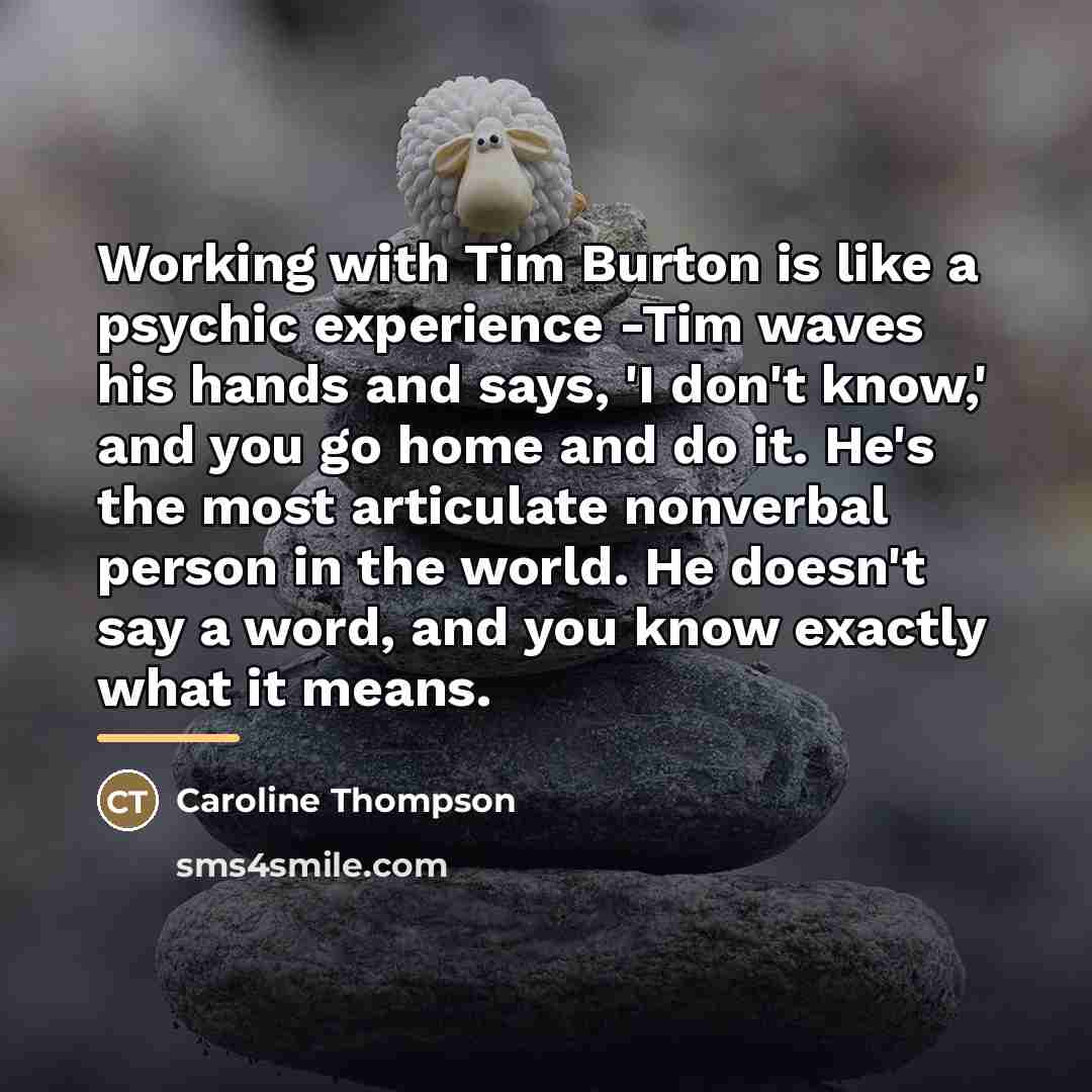 “Working with Tim Burton is like a psychic experience -Tim…” quote by Caroline Thompson