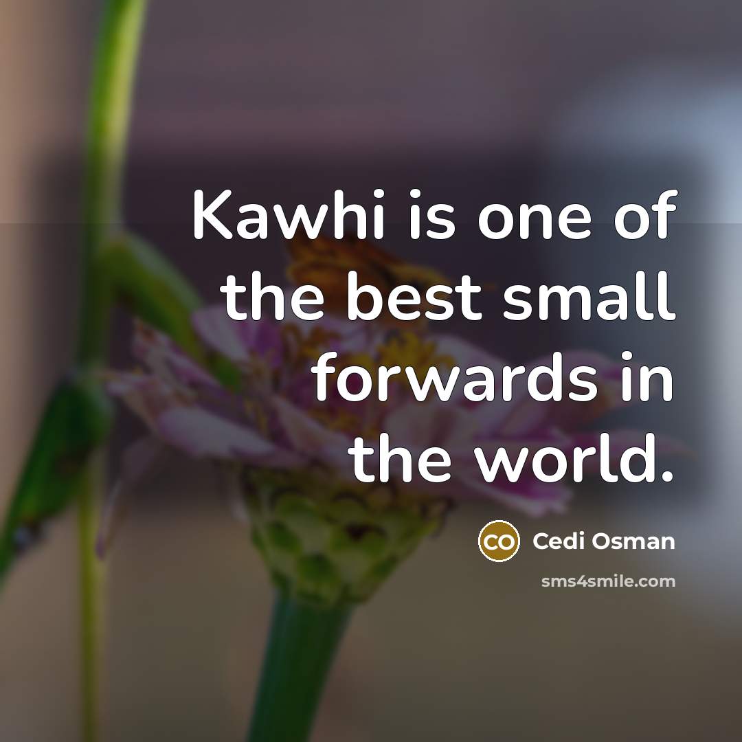 “Kawhi is one of the best small forwards in the…” quote by Cedi Osman