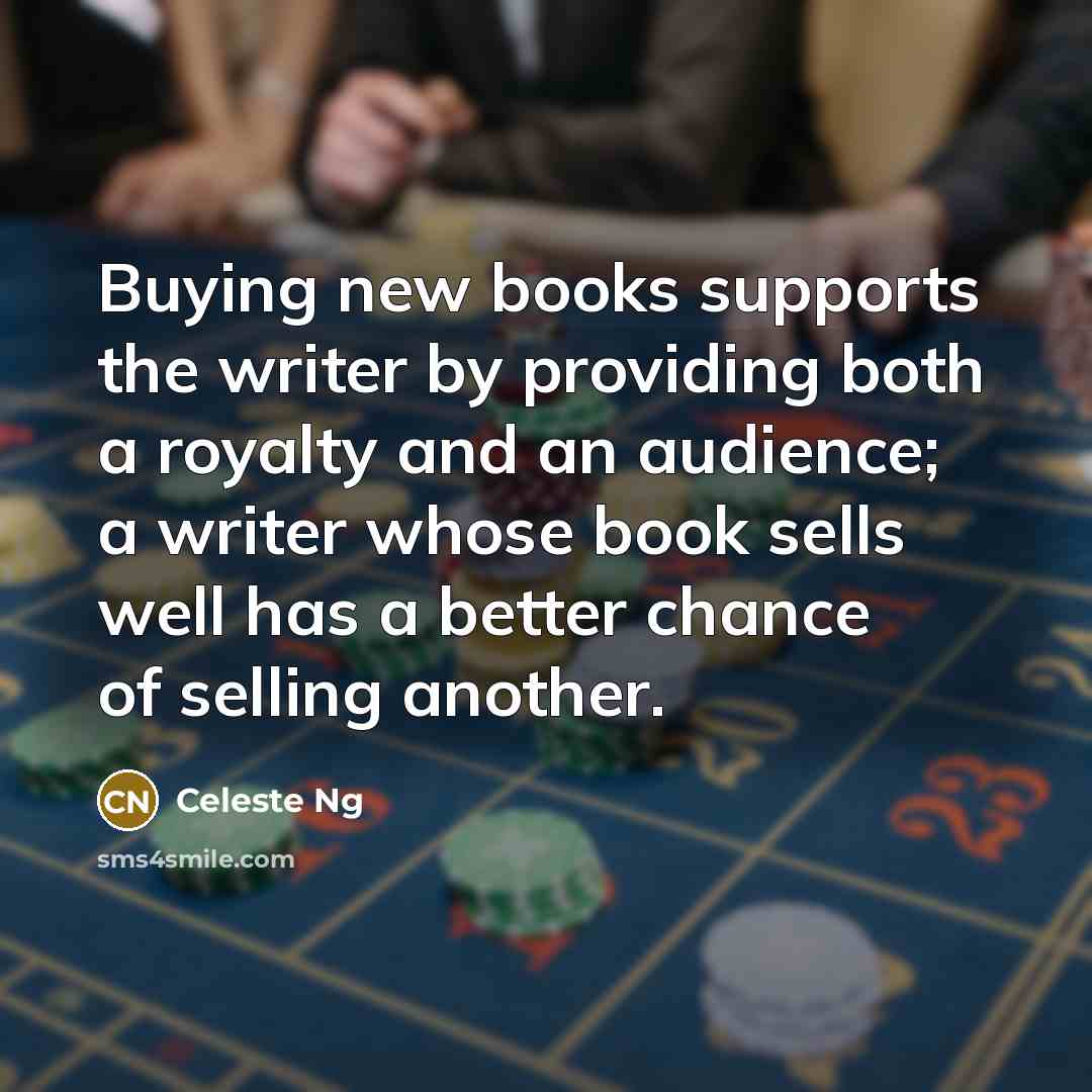 “Buying new books supports the writer by providing both a…” quote by Celeste Ng